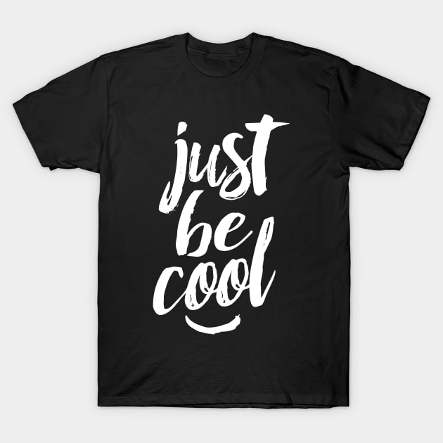 JUST BE COOL t shirt adult women men girls youth boys more colors plus size t-shirt T-Shirt by Wintrly